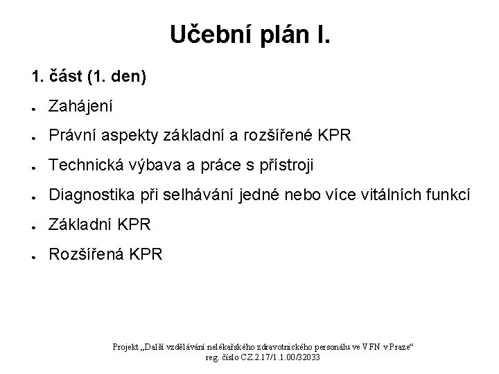 Učební plán I. 1. část (1. den) ● Zahájení ● Právní aspekty základní a