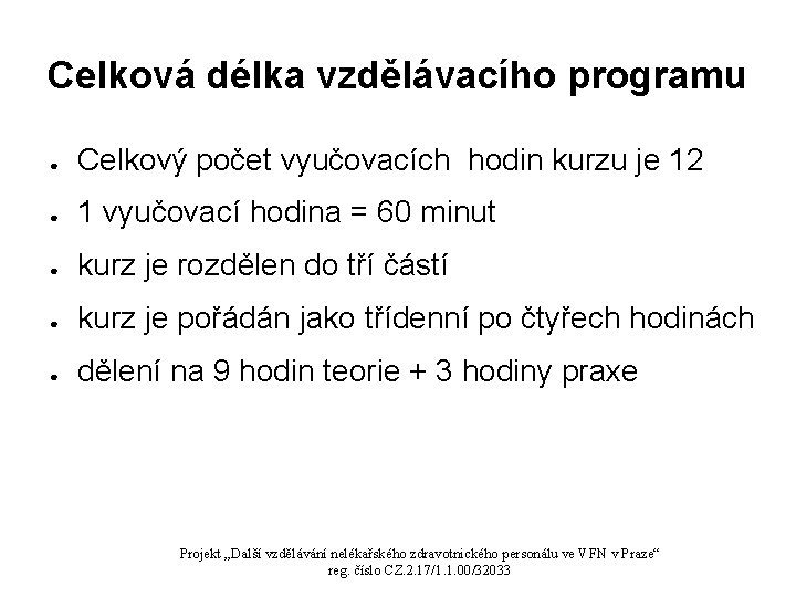 Celková délka vzdělávacího programu ● Celkový počet vyučovacích hodin kurzu je 12 ● 1