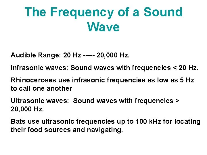 The Frequency of a Sound Wave Audible Range: 20 Hz ----- 20, 000 Hz.