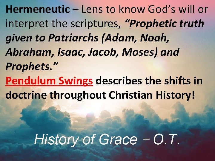 Hermeneutic – Lens to know God’s will or interpret the scriptures, “Prophetic truth given