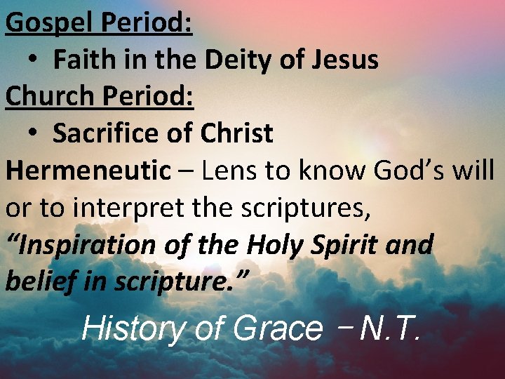 Gospel Period: • Faith in the Deity of Jesus Church Period: • Sacrifice of