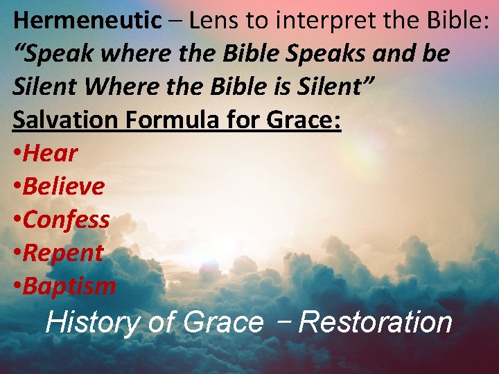 Hermeneutic – Lens to interpret the Bible: “Speak where the Bible Speaks and be