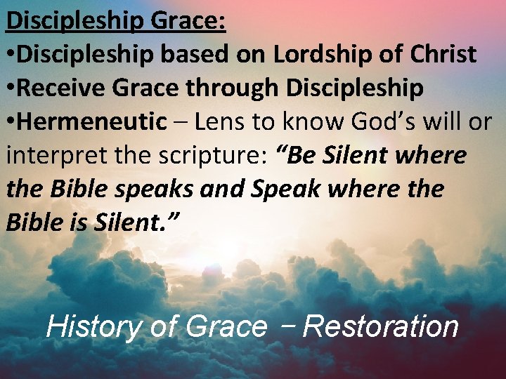 Discipleship Grace: • Discipleship based on Lordship of Christ • Receive Grace through Discipleship