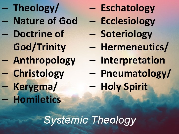 – Theology/ – Nature of God – Doctrine of God/Trinity – Anthropology – Christology