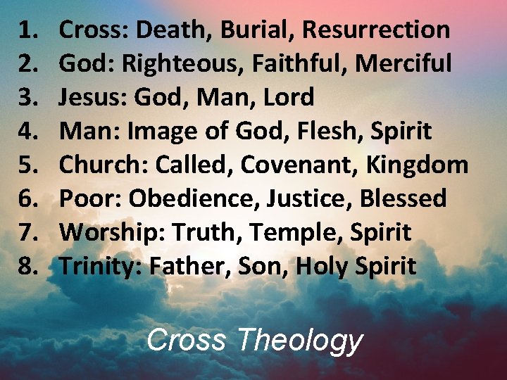 1. 2. 3. 4. 5. 6. 7. 8. Cross: Death, Burial, Resurrection God: Righteous,