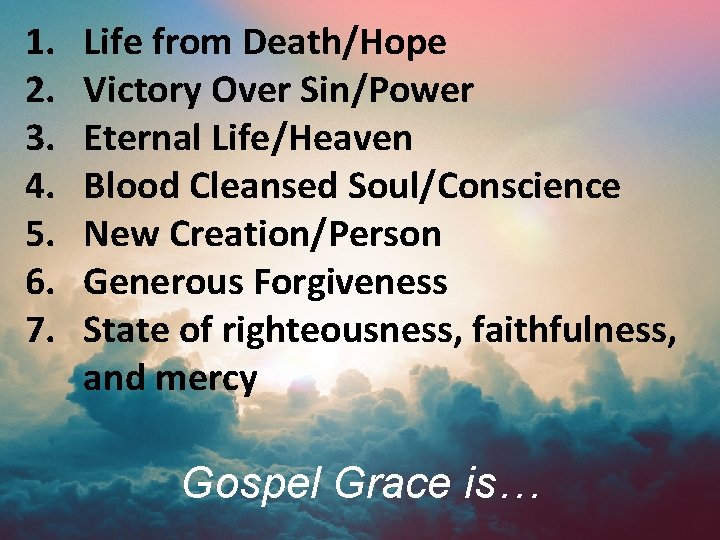 1. 2. 3. 4. 5. 6. 7. Life from Death/Hope Victory Over Sin/Power Eternal