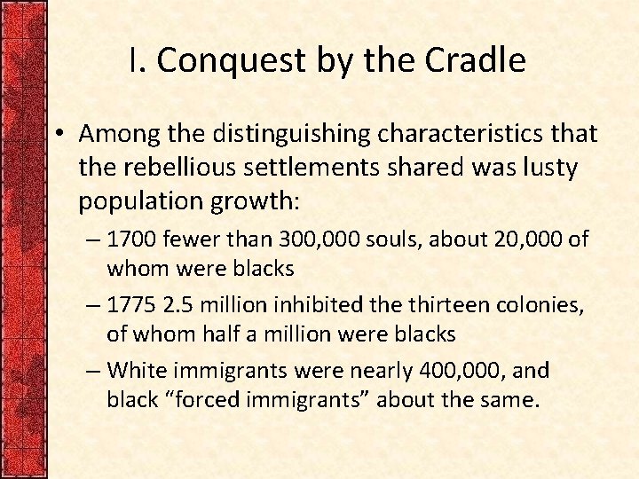 I. Conquest by the Cradle • Among the distinguishing characteristics that the rebellious settlements