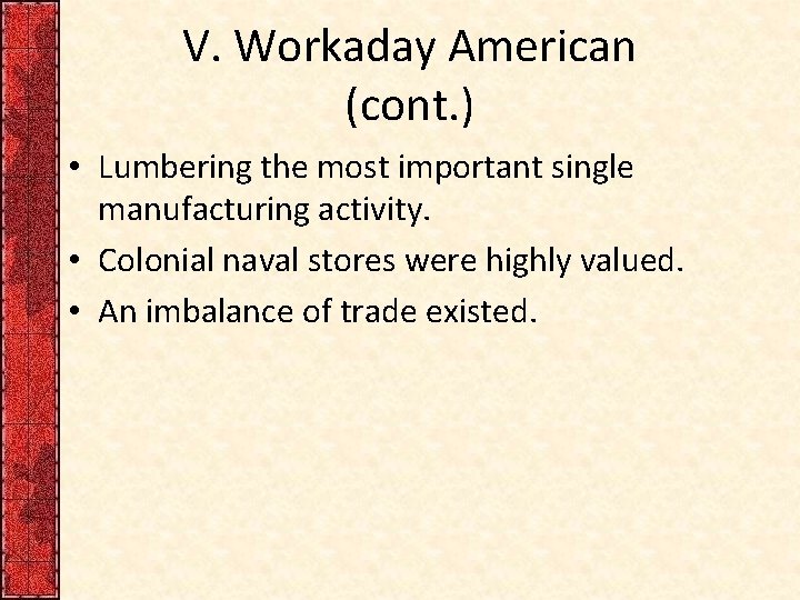 V. Workaday American (cont. ) • Lumbering the most important single manufacturing activity. •