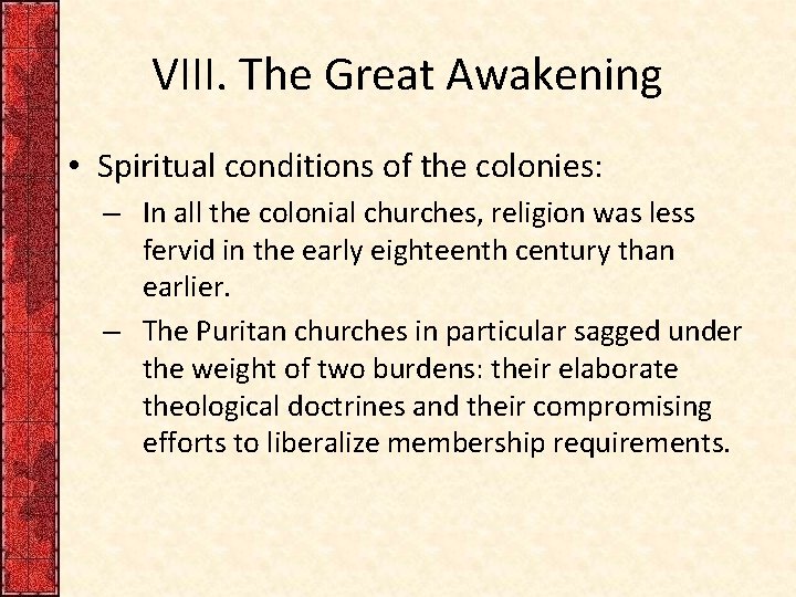 VIII. The Great Awakening • Spiritual conditions of the colonies: – In all the