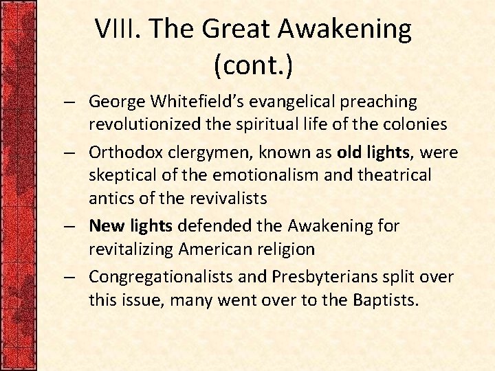 VIII. The Great Awakening (cont. ) – George Whitefield’s evangelical preaching revolutionized the spiritual