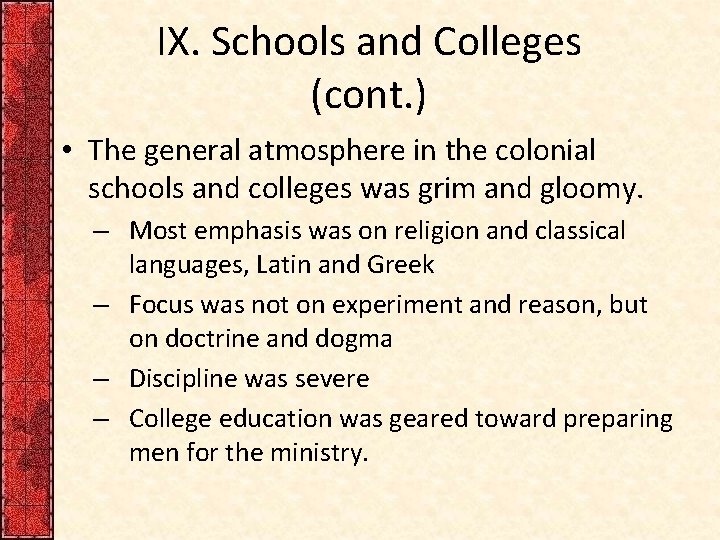 IX. Schools and Colleges (cont. ) • The general atmosphere in the colonial schools