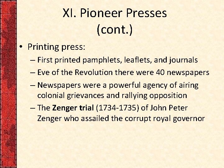 XI. Pioneer Presses (cont. ) • Printing press: – First printed pamphlets, leaflets, and