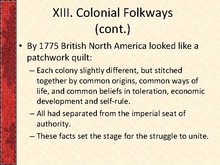 XIII. Colonial Folkways (cont. ) • By 1775 British North America looked like a