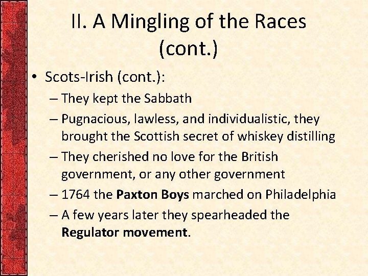 II. A Mingling of the Races (cont. ) • Scots-Irish (cont. ): – They