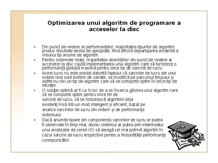 Optimizarea unui algoritm de programare a acceselor la disc • • • Din punct