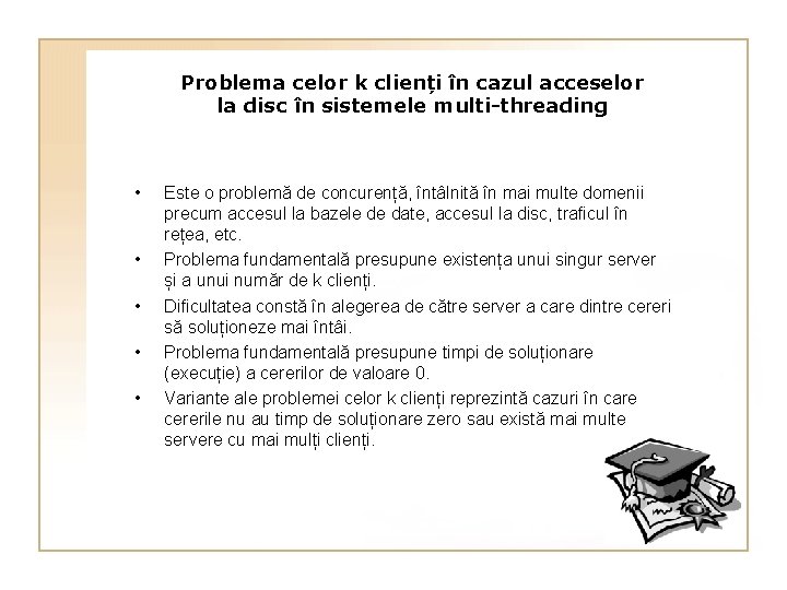 Problema celor k clienți în cazul acceselor la disc în sistemele multi-threading • •