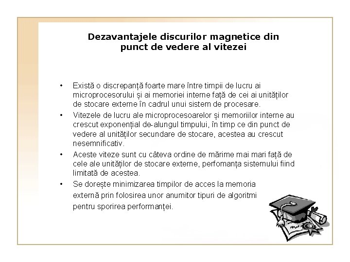 Dezavantajele discurilor magnetice din punct de vedere al vitezei • • Există o discrepanță