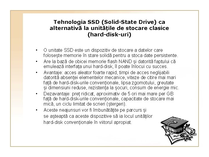 Tehnologia SSD (Solid-State Drive) ca alternativă la unitățile de stocare clasice (hard-disk-uri) • •