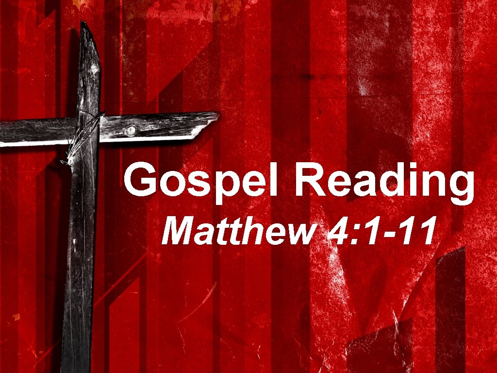 Gospel Reading Matthew 4: 1 -11 