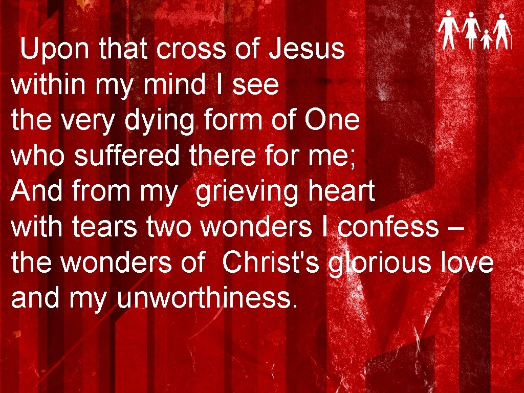 Upon that cross of Jesus within my mind I see the very dying form