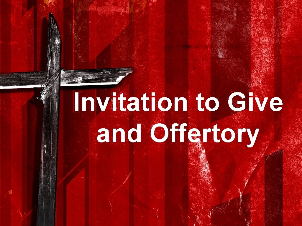 Invitation to Give and Offertory 