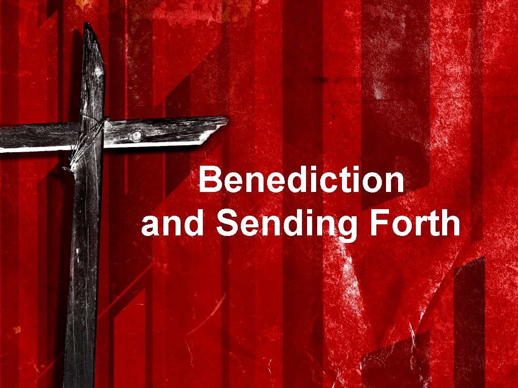 Benediction and Sending Forth 