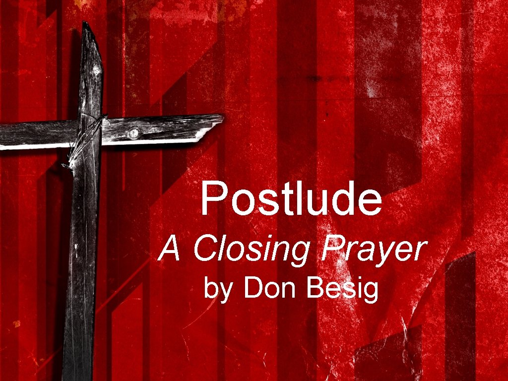 Postlude A Closing Prayer by Don Besig 