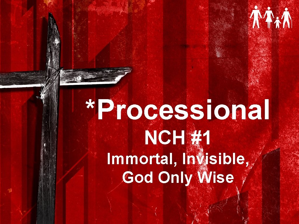 *Processional NCH #1 Immortal, Invisible, God Only Wise 