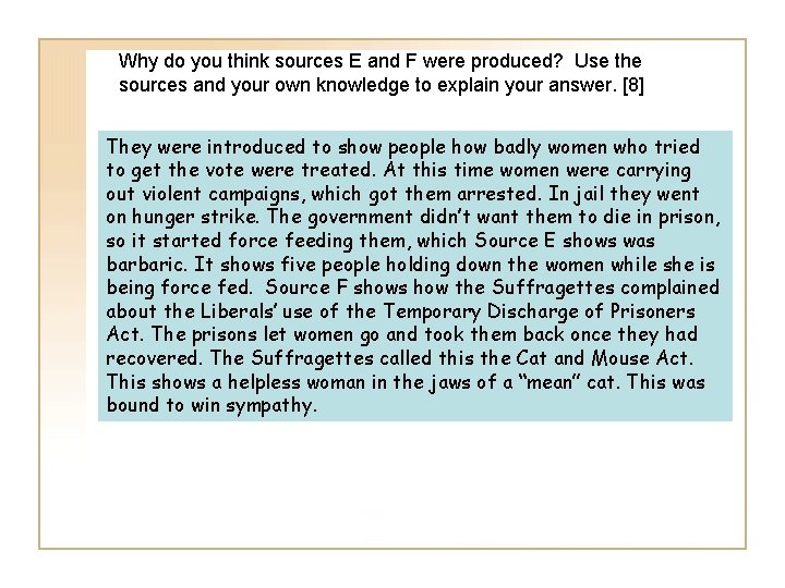 Why do you think sources E and F were produced? Use the sources and