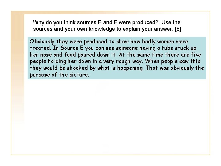 Why do you think sources E and F were produced? Use the sources and