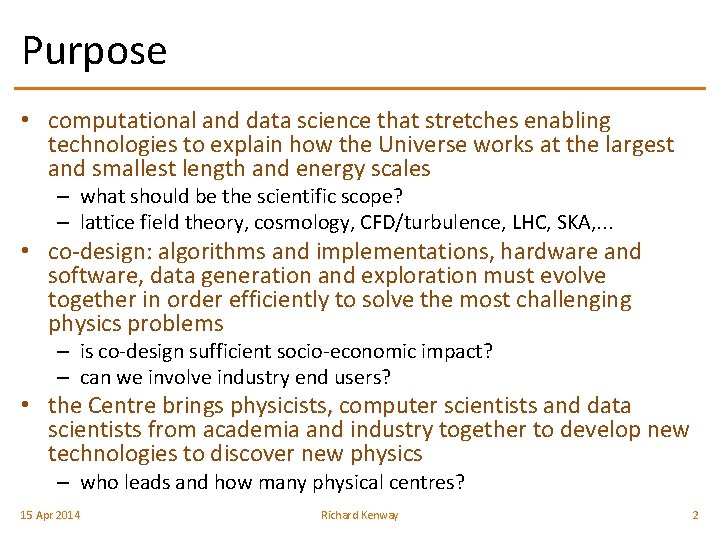 Purpose • computational and data science that stretches enabling technologies to explain how the