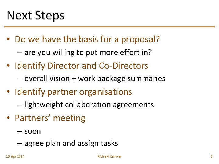 Next Steps • Do we have the basis for a proposal? – are you