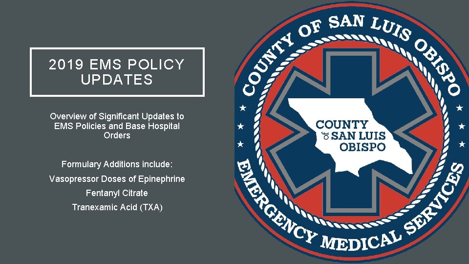 2019 EMS POLICY UPDATES Overview of Significant Updates to EMS Policies and Base Hospital