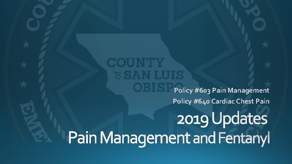 Policy #603 Pain Management Policy #640 Cardiac Chest Pain 2019 Updates Pain Management and