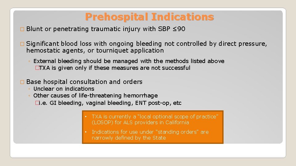 Prehospital Indications � Blunt or penetrating traumatic injury with SBP ≤ 90 � Significant