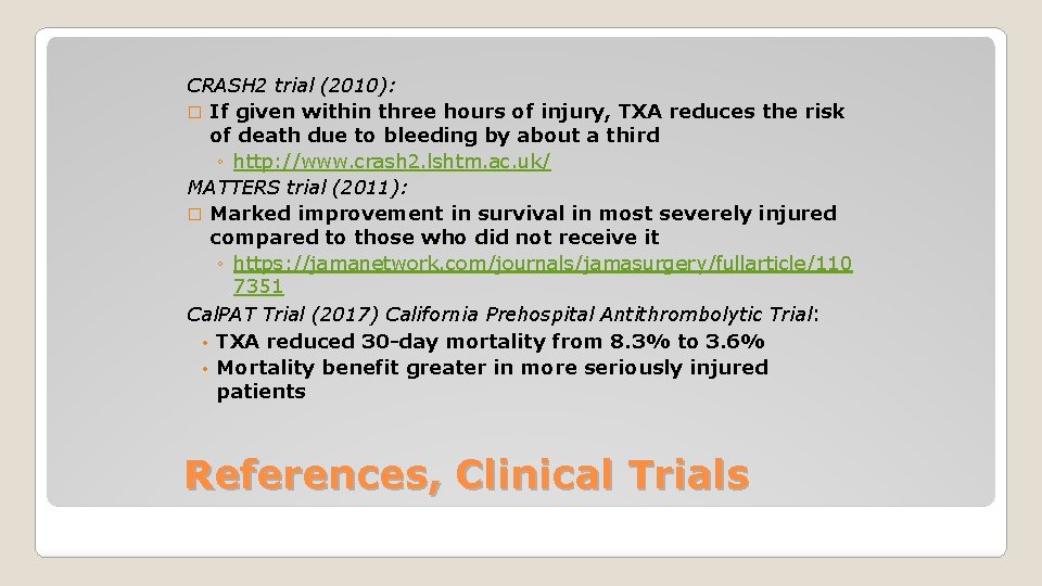 CRASH 2 trial (2010): � If given within three hours of injury, TXA reduces