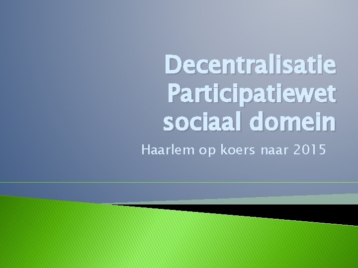 Decentralisatie Participatiewet sociaal domein Haarlem op koers naar 2015 