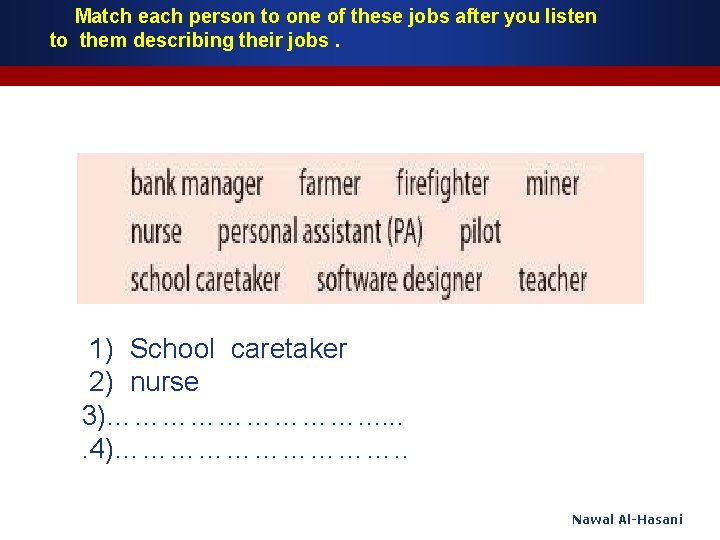 Match each person to one of these jobs after you listen to them describing