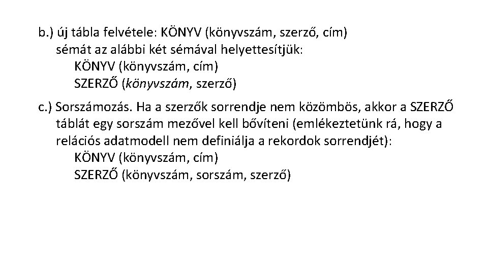 b. ) új tábla felvétele: KÖNYV (könyvszám, szerző, cím) sémát az alábbi két sémával