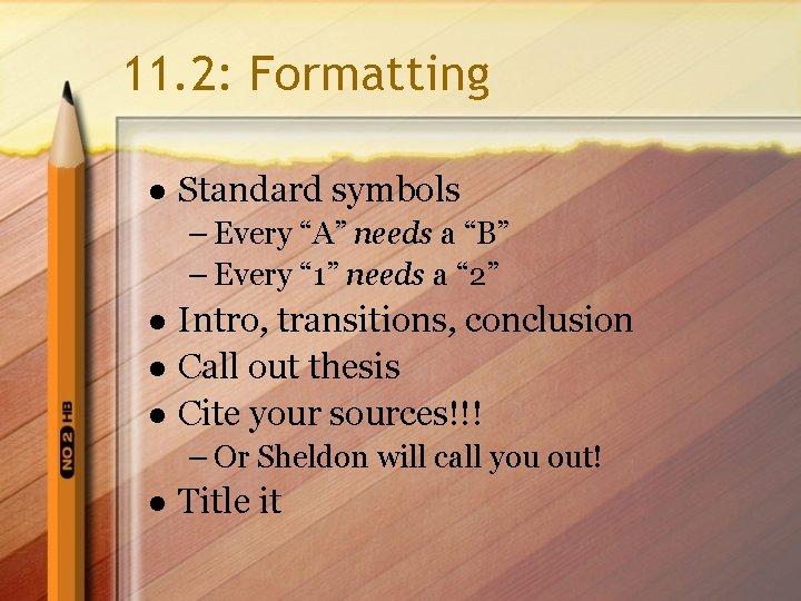11. 2: Formatting l Standard symbols – Every “A” needs a “B” – Every