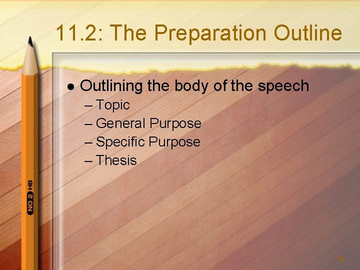 11. 2: The Preparation Outline l Outlining the body of the speech – Topic