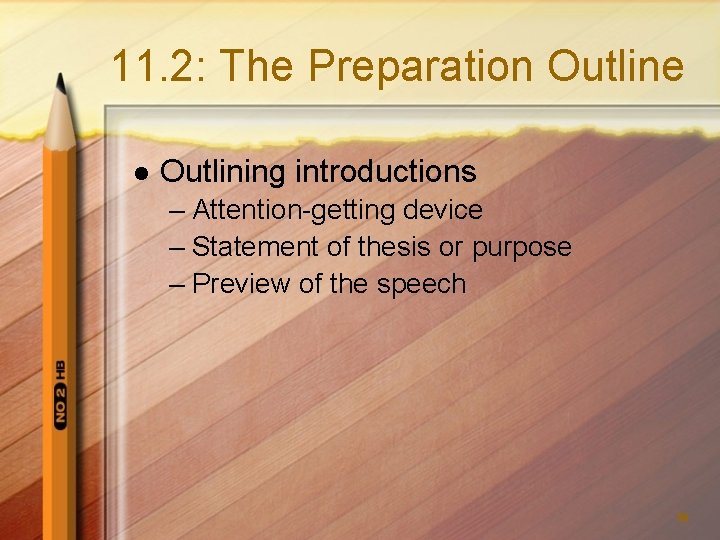11. 2: The Preparation Outline l Outlining introductions – Attention-getting device – Statement of