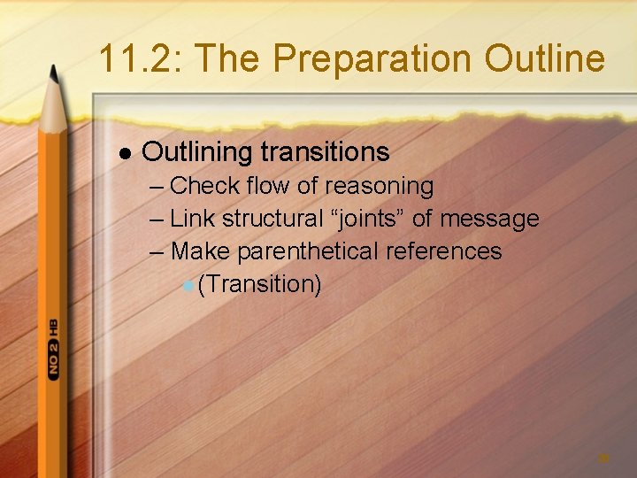 11. 2: The Preparation Outline l Outlining transitions – Check flow of reasoning –