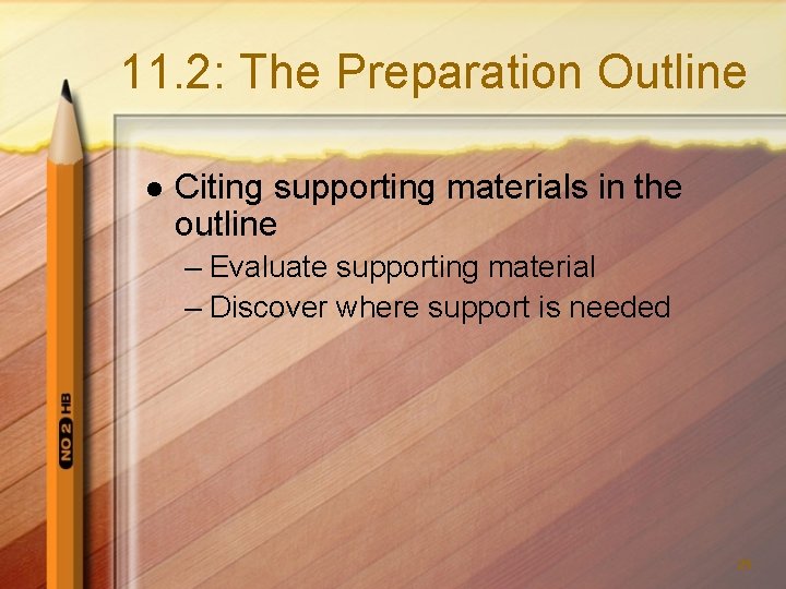11. 2: The Preparation Outline l Citing supporting materials in the outline – Evaluate