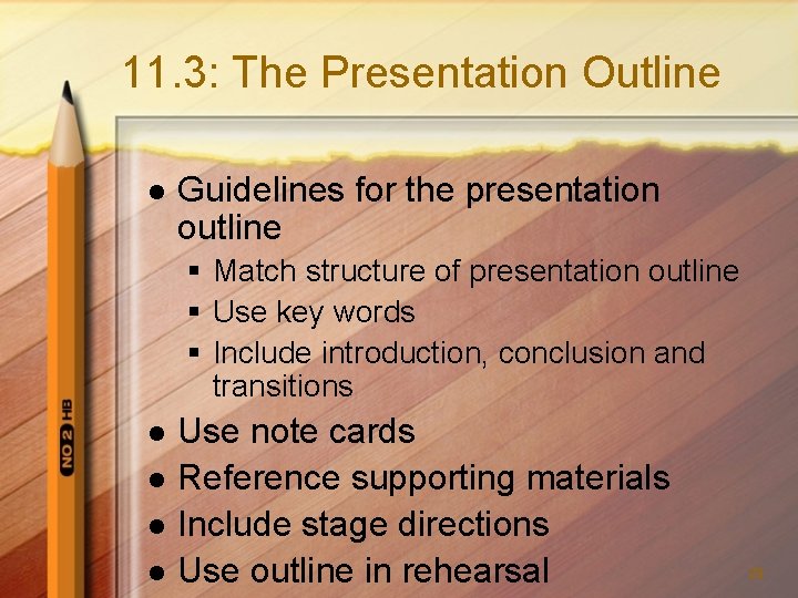 11. 3: The Presentation Outline l Guidelines for the presentation outline Match structure of