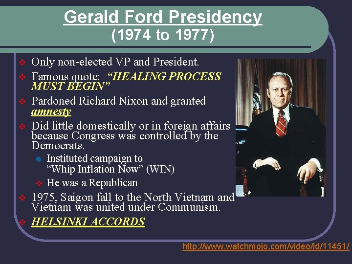 Gerald Ford Presidency (1974 to 1977) v v Only non-elected VP and President. Famous