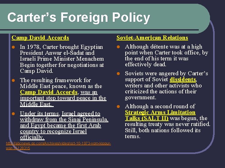 Carter’s Foreign Policy Camp David Accords l In 1978, Carter brought Egyptian President Anwar