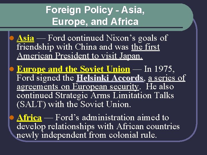 Foreign Policy - Asia, Europe, and Africa l Asia — Ford continued Nixon’s goals