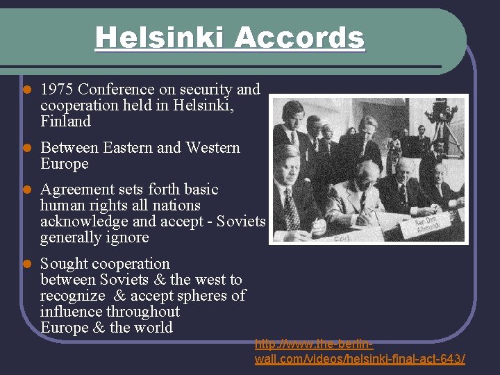 Helsinki Accords l 1975 Conference on security and cooperation held in Helsinki, Finland l