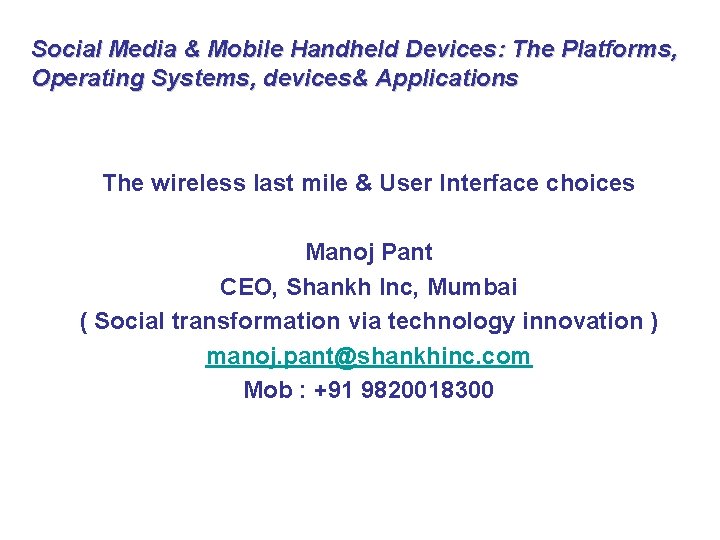 Social Media & Mobile Handheld Devices: The Platforms, Operating Systems, devices& Applications The wireless